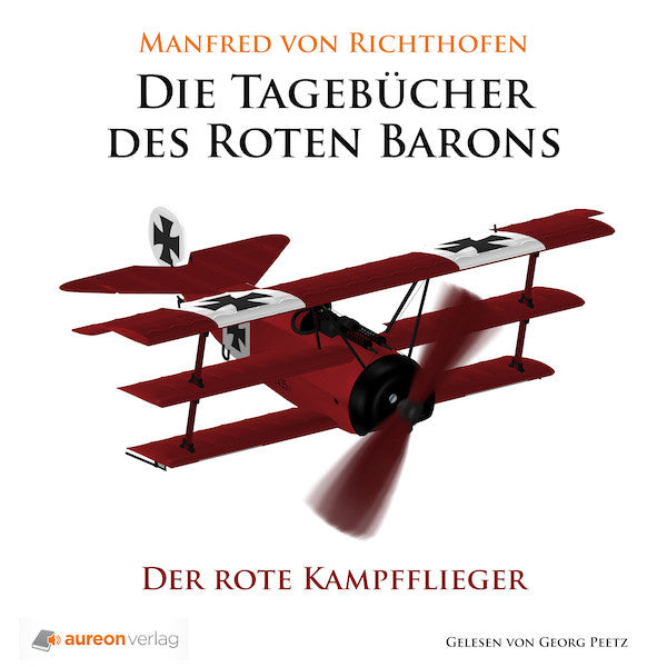 Die Tagebücher des Roten Barons - Der Rote Kampfflieger - von Manfred von Richthofen